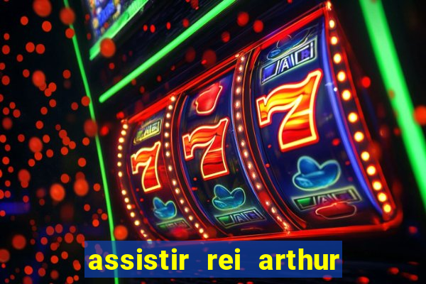 assistir rei arthur 2004 dublado